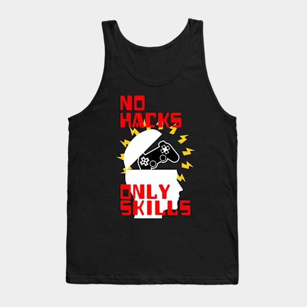 No Hacks, Only Skills Tank Top by Joselo Rocha Art